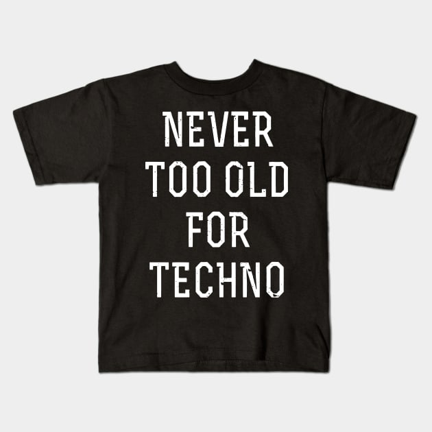 Never too old for techno Kids T-Shirt by tukiem